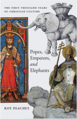 Popes Emperors and Elephants: The First Thousand Years of Christian Culture (Cloth)